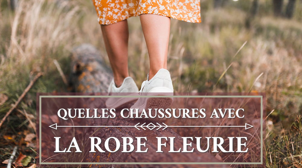Quelle chaussures porter avec une robe fleurie ?